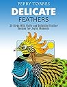 Delicate Feathers: 30 Birds With Fluffy and Delightful Feather Designs for Joyful Moments (Bird Patterns, Feather Patterns, Mosaic patterns)