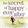 The Secret of Happy Ever After by Lucy Dillon