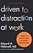 Driven to Distraction at Work: How to Focus and Be More Productive
