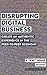 Disrupting Digital Business: Create an Authentic Experience in the Peer-to-Peer Economy