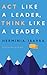 Act Like a Leader, Think Like a Leader
