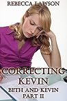 Correcting Kevin: A Strict Wife Tale (Beth and Kevin Book 2)