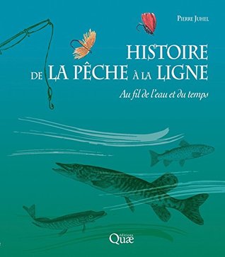 Histoire de la pêche à la ligne: Au fil de l'eau et du temps (Beaux livres) (French Edition)