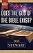 Does the God of the Bible Exist? (The God Series)
