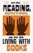 On Reading, Writing and Living with Books (The London Library Book 6)