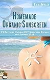 Homemade Organic Sunscreen: 25 Easy And Natural DIY Sunscreen Recipes For Summer 2016