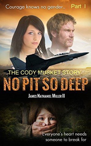 No Pit So Deep, 1 (The Cody Musket Story, #1)