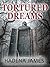 Tortured Dreams by Hadena James