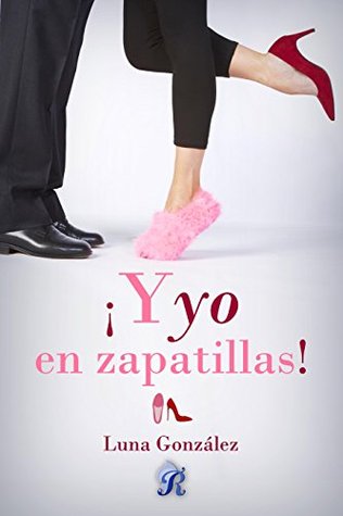 ¡Y yo en zapatillas! (Kindle Edition)