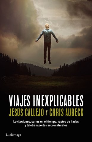 Viajes inexplicables: Teletransportaciones, raptos, abducciones y saltos en el tiempo (Paperback)