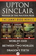 The Lanny Budd Novels Volume One: World's End, Between Two Worlds, and Dragon's Teeth