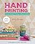 Hand-Printing Studio: A Visual Guide to Printing on Almost Anything
