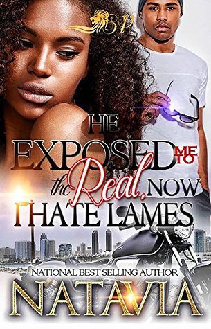 He Exposed Me to the Real, Now I Hate Lames