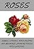 ROSES: Roses, how to grow roses, planting roses, rose spices types and names, rose colors and meanings, rose gardening.