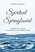Spiritual Springboard: A Spiritual Guide To Knowing God Personally