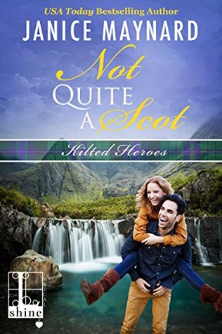 Not Quite a Scot (Kilted Heroes, #3)