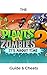 The NEW Complete Guide to: Plants vs Zombies 2 Game Cheats AND Guide with Tips & Tricks, Strategy, Walkthrough, Secrets, Download the game, Codes, Gameplay and MORE!