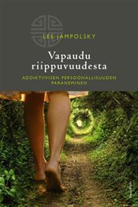 Vapaudu riippuvuudesta - addiktiivisen persoonallisuuden paraneminen