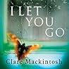 I Let You Go by Clare Mackintosh