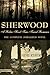 Sherwood (The Complete Serialized Novel) A Robin Hood Time-Travel Romance
