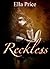 Reckless by Ella Price