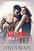 Not Dead Yet by Stella Blaze