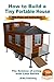 How to Build a Tiny Portable House by Mendon Cottage Books