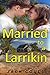 Married to a Larrikin (Aussie Larrikin Book 2)
