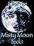Misty Moon: Book 1