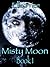 Misty Moon: Book 1