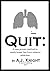 QUIT:: A new proven method to easily break free from tobacco addiction.