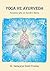 Yoga ve Ayurveda: Kendine Şifa ve Kendini Bilme