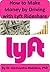 How to Make Money by Driving with Lyft Rideshare