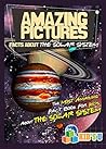 Amazing Pictures and Facts About The Solar System: The Most Amazing Fact Book for Kids About The Solar System