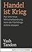Handel ist Krieg: Nur eine neue Wirtschaftsordnung kann die Flüchtlingsströme stoppen (German Edition)