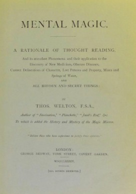 Mental Magic: A Rationale of Thought Reading, and Its Attendant Phenomena, and Their Application to the Discovery of New Medicines, Obscure Diseases ... Mines and Springs of Water, and All Hidden and Secret Things (Hardcover)