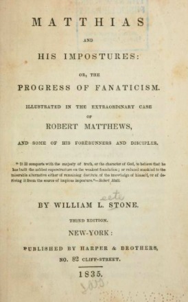 Matthias and His Impostures, Or, the Progress of Fanaticism: Illustrated in the Extraordinary Case of Robert Matthews, and Some of His Forerunners and Disciples. (Hardcover)