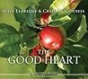 The Good Heart by John Eldredge The Good Heart by John Eldredge
