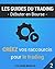 Créez vos raccourcis pour le trading (Les guides du trading t. 2) (French Edition)