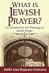What is Jewish Prayer?: An Introduction to the Theology of Jewish Prayer (Introduction to Judaism Series Book 2) Book cover for What is Jewish Prayer?: An Introduction to the Theology of Jewish Prayer (Introduction to Judaism Series Book 2)