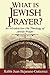 What is Jewish Prayer? by Juan Bejarano-Gutierrez