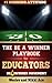 The Be A Winner Playbook for Educators: Discover the Winning Plays to Restore School Culture (The Fundamentals of Winning 1)