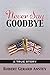 Never Say Goodbye: A True S...