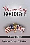 Never Say Goodbye...