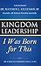 Kingdom Leadership:: I Was Born For This