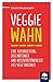 Veggiewahn: Eine Aufarbeitung der Irrtümer und Missverständnisse des Vegetarismus (German Edition)