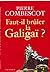 Faut-il brûler la Galigaï ?...