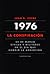 1976. La conspiración: 24 de marzo. Civiles y militares en el día que cambió la Argentina