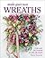 Make Your Own Wreaths: For Any Occasion in Any Season