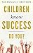 Children Know Success. Do You?